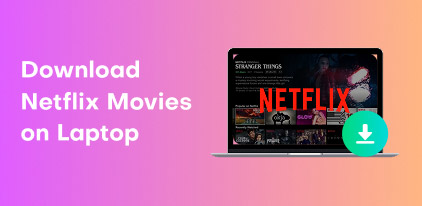 Download Netflix Movies on Laptop S