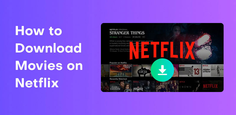 How to Download Movies on Netflix