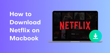 How to Download Netflix on Macbook S