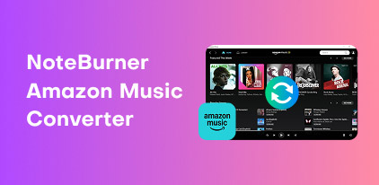Noteburner Amazon Music Converter Review